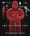 STAR WARS: LOS ÚLTIMOS JEDI. DICCIONARIO VISUAL