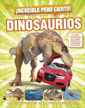 INCREIBLE PERO CIERTO! DINOSAURIOS