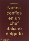 NUNCA CONFIES EN UN CHEF ITALIANO DELGAD