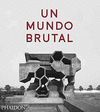 UN MUNDO BRUTAL