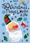 50 CHRISTMAS THINGS TO MAKE AND DO