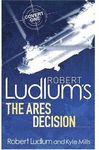 ROBERT LUDLUM'S THE ARES DECISION