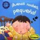 BUENAS NOCHES PEQUEÑA