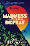 MADNESS IS BETTER THAN DEFEAT