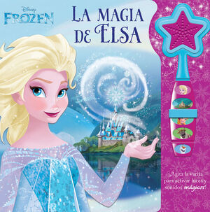 LA MAGIA DE ELSA. DISNEY FROZEN. LIBRO CON VARITA