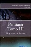 PENTIANA TOMO III : EL PLANETA HUECO
