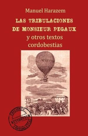 LAS TRIBULACIONES DE MONSIEUR PEGAUX Y OTROS TEXTOS CORDOBESTIAS