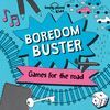 BOREDOM BUSTER