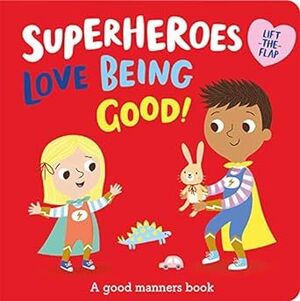 SUPERHEROES LOVE BEING GOOD