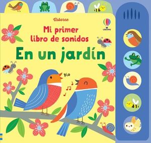 EN UN JARDIN MI PRIMER LIBRO DE SONIDOS