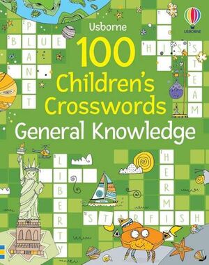 100 CHILDREN'S CROSSWORDS GENERAL KNOWLE