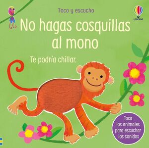 NO HAGAS COSQUILLAS AL MONO. TE PODRIA CHILLAR