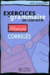 CORRIGES. INTERMEDIAIRE: EXERCICIES DE GRAMMAIRE EN CONTEXTE