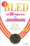 BLED 50 REGLES D OR GRAMMAIRE