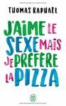 J'AIME LE SEXE MAIS JE PREFERE LA PIZZA