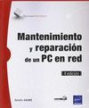 MANTENIMIENTO Y REPARACIÓN DE UN PC EN RED (4ª EDICIÓN)