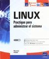 LINUX. PRACTIQUE PARA ADMINISTRAR EL SISTEMA.