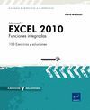 EXCEL 2010 FUNCIONES INTEGRADAS. 150 EJERCICIOS Y