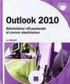 OUTLOOK 2010. ADMINISTRAR EFICAZMENTE EL CORREO ELECTRONICO