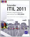 ENTENDER ITIL 2011. NORMAS Y MEJORES PRACTICAS PARA AVANZAR.