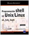 PROGRAMACION SHELL (2ªED) EN UNIX/LINUX. SH, KSH, BASH.