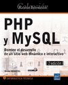 PHP Y MYSQL - DOMINE EL DESARROLLO DE UN SITIO WEB DINÁMICO E INTERACTIVO