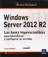 WINDOWS SERVER 2012 R2- LAS BASES IMPRESCINDIBLES PARA ADMINISTRAR Y CONFIGURAR