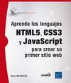 APRENDA LOS LENGUAJES HTML5, CSS3 Y JAVASCRIPT PARA CREAR SU PRIMER SITIO WEB