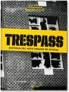 TRESPASS. A HISTORY OF UNCOMMISSIONED URBAN ART (ESPAÑOL).