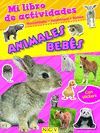 ANIMALES BEBES (MI LIBRO DE ACTIVIDADES)