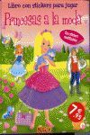 PRINCESAS A LA MODA (LIBRO CON STICKERS PARA JUGAR)