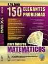 150 ELEGANTES PROBLEMAS PARA FUTUROS MATEMATICOS CON SOLUCIONES DETALLADAS