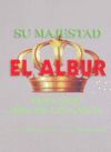 SU MAJESTAD EL ALBUR. ESTUDIO SERIO, PERO DIVERTIDO SOBRE EL ALBUR EN MEXICO Y E