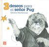 3 DESEOS PARA EL SEÑOR PUG