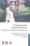 COSMOVISIÓN MESOAMERICANA : REFLEXIONES, POLÉMICAS Y ETNOGRAFÍAS / ALEJANDRA GÁM