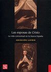 LAS ESPOSAS DE CRISTO. LA VIDA CONVENTUAL EN LA NUEVA ESPAÑA