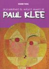 PAUL KLEE. DESCUBRIENDO MUNDO MAGICO