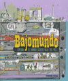 BAJOMUNDO -EXPLORA EL MUNDO SECRETO BAJO TUS PIES-