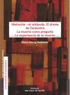 NIETZSCHE - EL ANTÍPODA. EL DRAMA DE ZARATUSTRA / LA MUERTE COMO PREGUNTA/  LA E