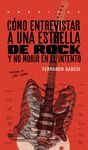 CÓMO ENTREVISTAR A UNA ESTRELLA DE ROCK Y NO MORIR EN EL INTENTO