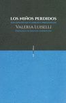 LOS NIÑOS PERDIDOS : (UN ENSAYO EN CUARENTA PREGUNTAS) / VALERIA LUISELLI ; PRÓL