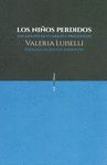 LOS NIÑOS PERDIDOS : (UN ENSAYO EN CUARENTA PREGUNTAS) / VALERIA LUISELLI ; PRÓL