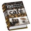 CAFE 150 MANERAS DE DISFRUTARLO