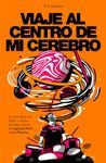 VIAJE AL CENTRO DE MI CEREBRO