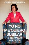 YO NO ME QUIERO JUBILAR...NI DEL TRABAJO NI DE LA VIDA