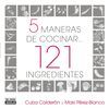 5 MANERAS DE COCINAR 121 INGREDIENTES