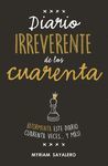 DIARIO IRREVERENTE DE LOS CUARENTA