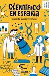 CIENTIFICOS EN ESPAÑA. GUÍA DE SUPERVIVENCIA