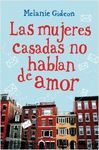 LAS MUJERES CASADAS NO HABLAN DE AMOR