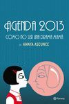 AGENDA 2013  CÓMO NO SER UNA DRAMA MAMÁ